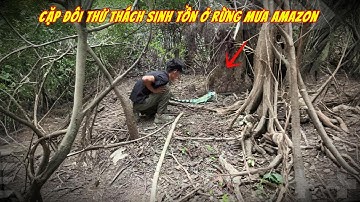 Full | Cặp Đôi Thử Thách Sinh Tồn Ở Rừng Mưa Amazon – Vượt Qua Cơn Đói Khát Cực Hạn