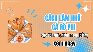 CÁCH LÀM KHÔ CÁ RÔ PHI cực đơn giản, thơm ngon, bắt vị