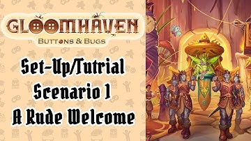 Tutorial & Scenario 1: A Rude Welcome | Gloomhaven Button & Bugs
