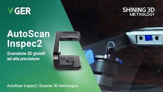 SHINING 3D AutoScan Inspec2: Scansione 3D Gioielli ad Alta Precisione | V-GER