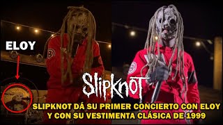 SLIPKNOT DÁ SU PRIMER CONCIERTO CON ELOY Y CON SU VESTIMENTA CLÁSICA DE 1999