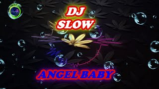DJ SLOW FULL BASS || DJ ANGEL BABY || NO COPYRIGHT