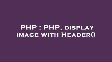 PHP : PHP, display image with Header()