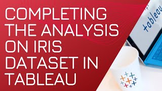 Completing the Analysis on Iris Dataset in Tableau