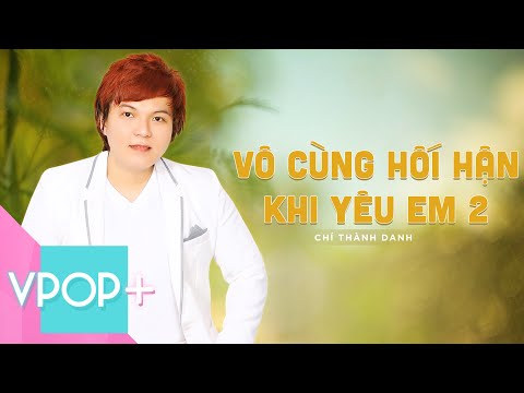 VÔ CÙNG HỐI HẬN KHI YÊU EM 2 | CHÍ THÀNH DANH [ AUDIO ]