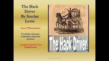 The Hack Driver by Sinclair Lewis/CBSE ClasX/Summary/Explanation/Q&A