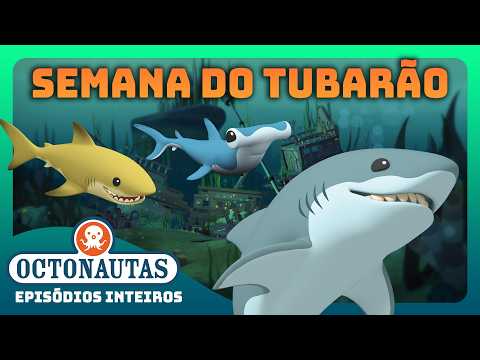 Octonautas - 🦈😺 É a SEMANA DO TUBARÃO! 🦈😱 | Compilação | Episódios inteiros