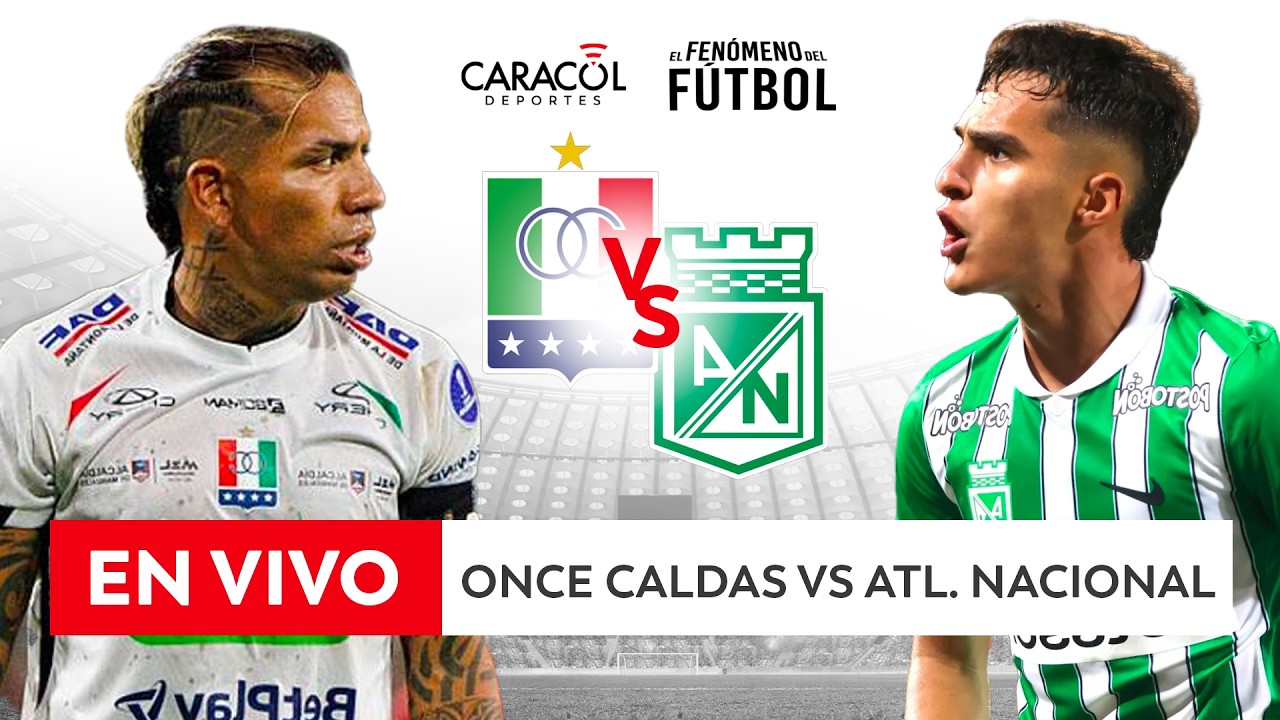 🔴 EN VIVO | ONCE CALDAS Vs. NACIONAL – Liga 2026-I ⚽– FECHA 19 - YouTube
