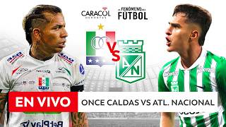 🔴 EN VIVO | ONCE CALDAS Vs. NACIONAL – Liga 2026-I ⚽– FECHA 19
