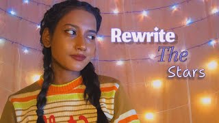 Rewrite The Stars Cover - By Nazia ✨