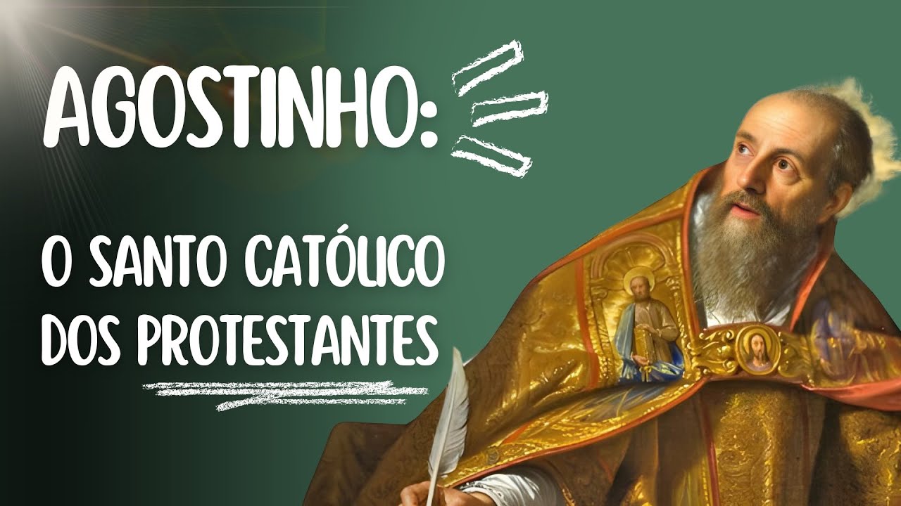 Por Que Santo AGOSTINHO É Amado por CATÓLICOS e PROTESTANTES?