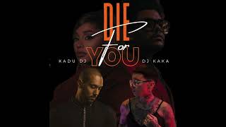 Die For You (Dj Kakah & Kadu Dj Zouk remix)