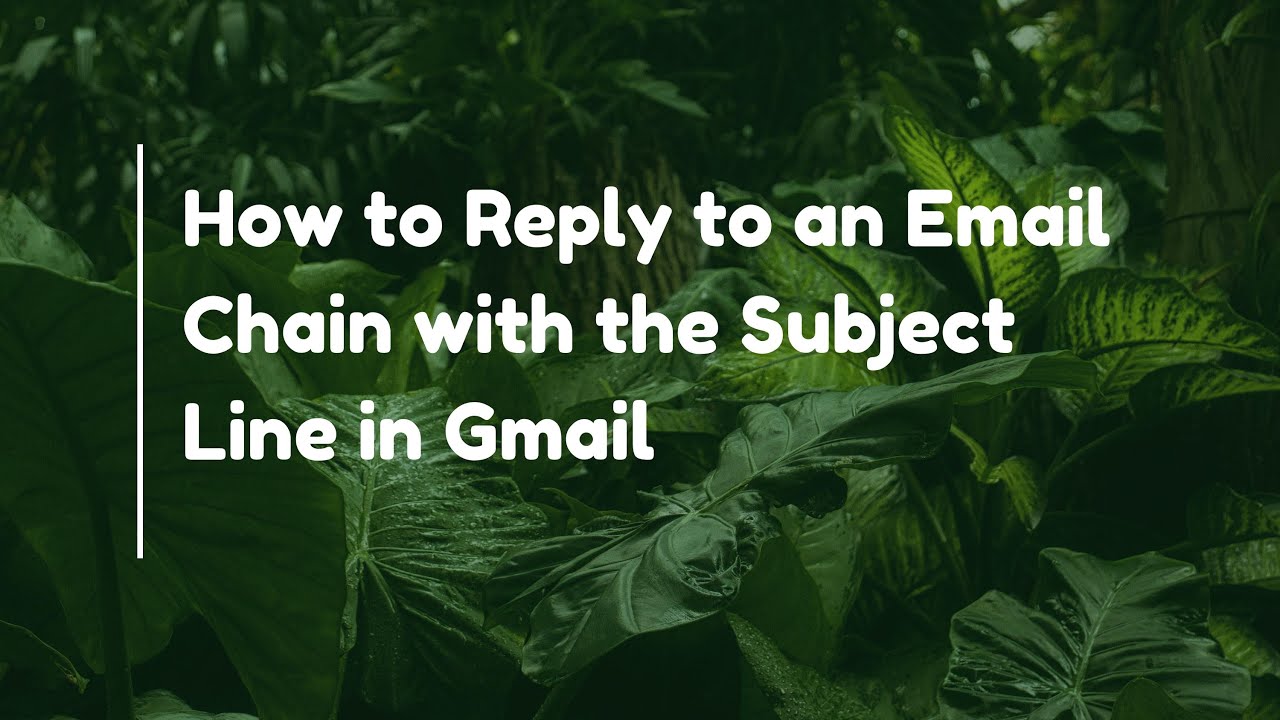 How to Reply to an Email Chain with the Subject Line in Gmail - YouTube