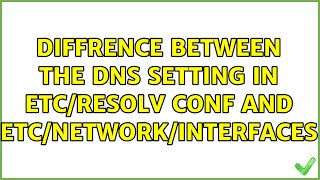 diffrence between the DNS setting in etc/resolv conf and etc/network/interfaces