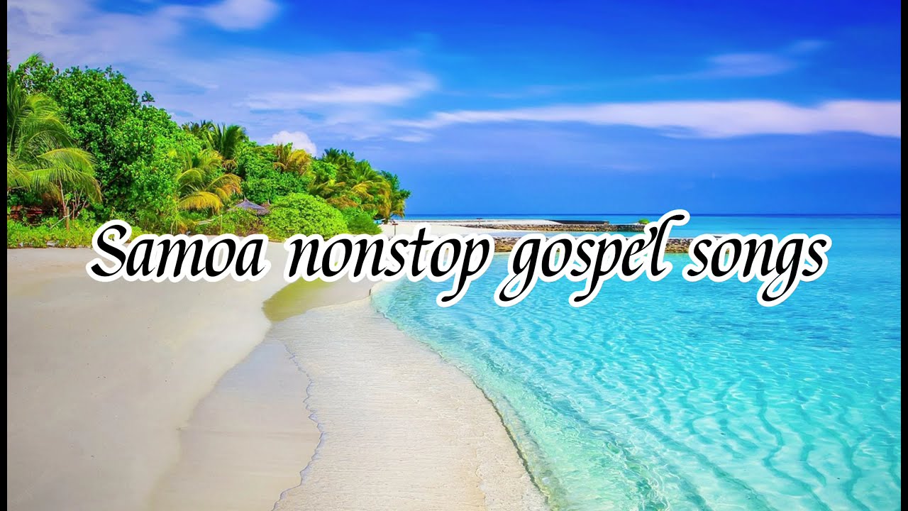 Samoa nonstop Gospel songs - 2025