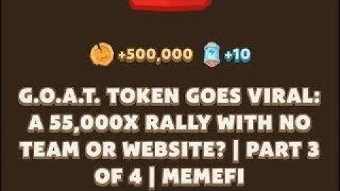 MEMEFI New Code Today G.O.A.T. TOKEN GOES VIRAL: A 55,000X RALLY WITH NO TEAM OR WEBSITE? | MemeFi