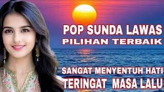 POP SUNDA LAWAS PILIHAN TERBAIK TERPOPULER MENYENTUH HATI