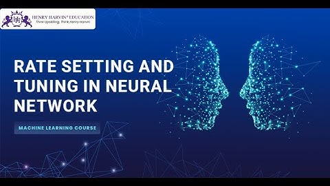 Rate Setting, Tuning in Neural Network Machine Learning Training Beginners@Data Science by Henry Harvin