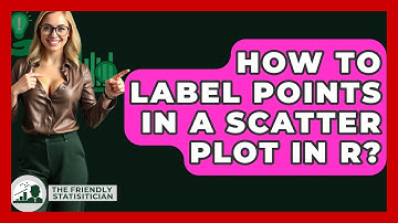 How To Label Points In A Scatter Plot In R? - The Friendly Statistician