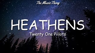 Twenty One Pilots - HEATHENS (Lyrics) | All my friends are heathens, take it slow Resimi