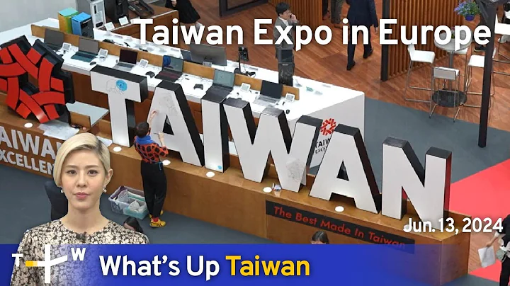 Taiwan Expo in Europe, What's Up Taiwan – News at 10:00, June 13, 2024  | TaiwanPlus News - DayDayNews