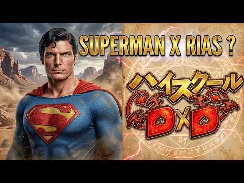 SUPERMAN x RIAS?! FANS HAVE LOST THEIR MINDS LOL Superman in High School DxD