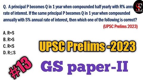 A principal P becomes Q in 1 year when compounded half yearly with R% annual rate of interest. #upsc