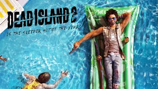 Dead Island 2 is the sleeper hit of the year