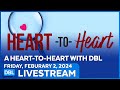 We’re Honoring American Heart Month With A Special “Heart to Heart” Episode - DBL | Feb. 2, 2024