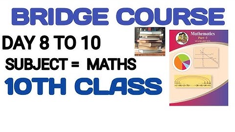 DAY 8 TO 10 EXERCISE | CLASS 10TH | BRIDGE COURSE | MATHS 1 AND 2....
