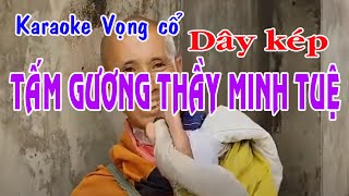 Karaoke vọng cổ TẤM GƯƠNG THẦY MINH TUỆ - DÂY KÉP [T/g Thầy Thanh Vân]