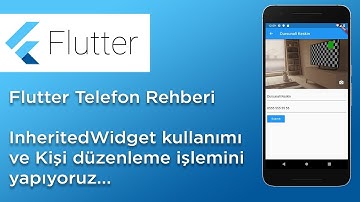 Flutter Rehber - InheritedWidget kullanımı ve Kişileri düzenleme işleminin yapılması