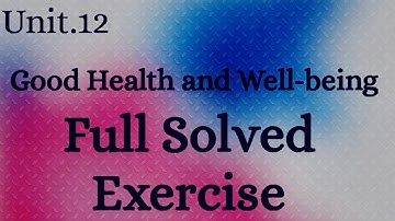 Solved Exercise Unit.12 Good Health and Well-being| 9th English| #education #nbf