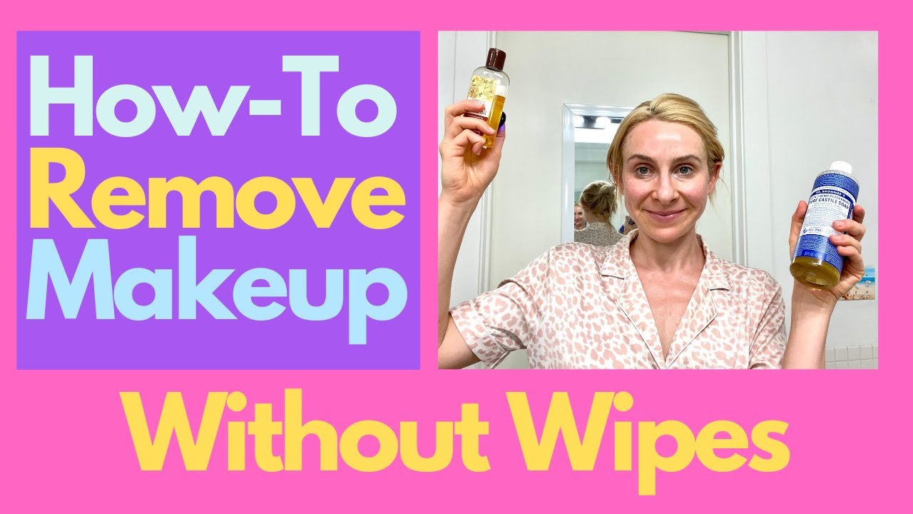 How To Remove Makeup Without Wipes And