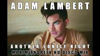 Adam Lambert // Another Lonely Night (Maxim Andreev Nu Disco Mix)