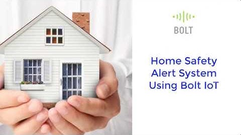 Home Safety Alert System Using Bolt IoT