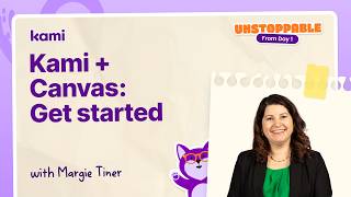 Unstoppable from Day 1: Getting Started with Kami + Canvas LMS