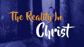 Colossians 2:6-23 Part 3- The Reality in Christ