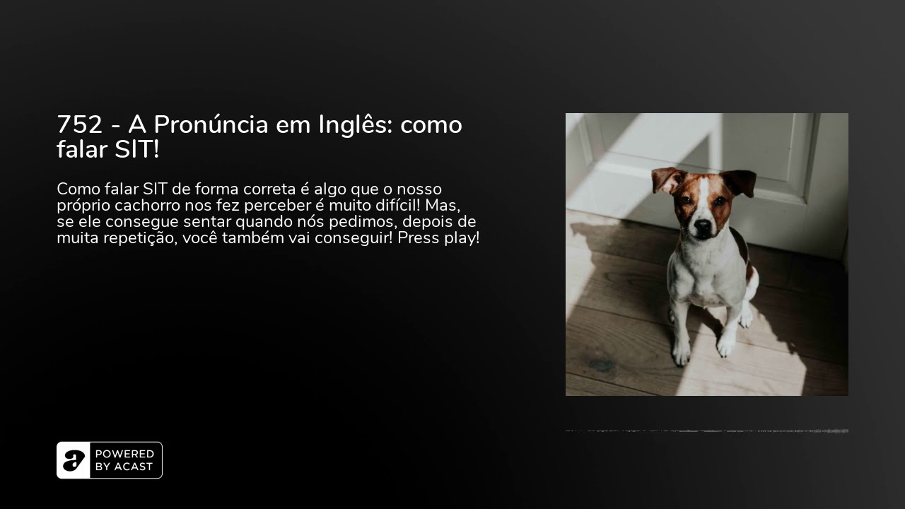 752 - A Pronúncia em Inglês: como falar SIT!