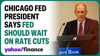 Chicago Fed president: Fed should wait to cut rates, as inflation progress has stalled