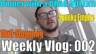 Dinner With a Drag Queen?!?!? | Weekly Vlog | Episode 002