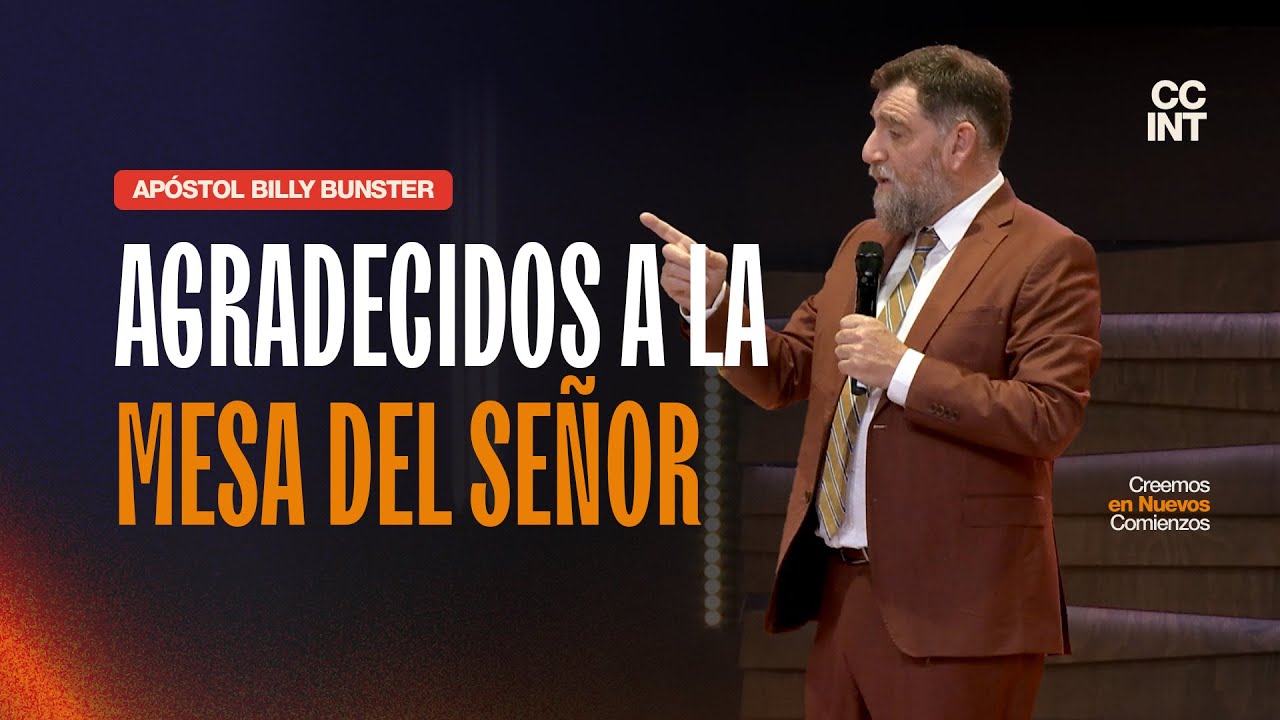 Apóstol Billy Bunster - Agradecidos a la Mesa del Señor
