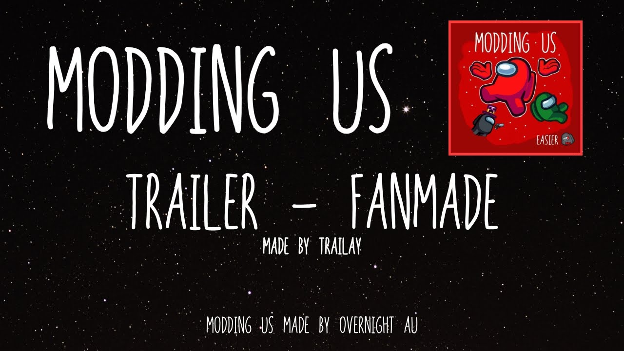 Modding Us Trailer + Mods - FANMADE