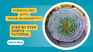 STRUGGLING with Resin Blooms? It's easier than you think.....