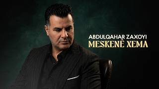 Abdulqahar Zaxoyi - Meskenê Xema