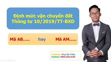 Tính vận chuyển đất theo Định mức mã AM hay mã AB | Thông tư 10/2019/TT-BXD | Duy Dự Toán