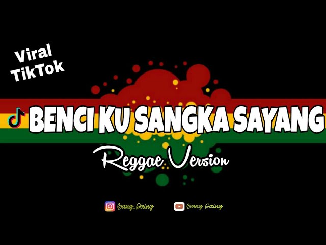 BENCI KU SANGKA SAYANG - REGGAE VERSION class=