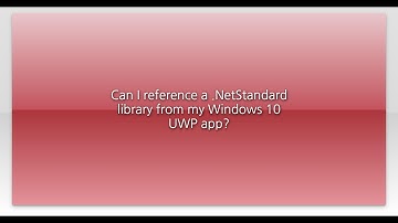 Can I reference a .NetStandard library from my Windows 10 UWP app?