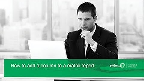 How to Add a Column to an Exisiting Matrix Report in Atlas
