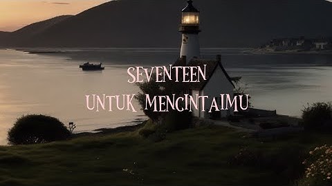 seventeen untuk mencintaimu lirik